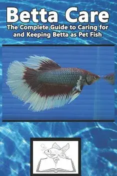 Betta Care: The Complete Guide to Caring for and Keeping Betta as Pet Fish, Paperback/Tabitha Jones