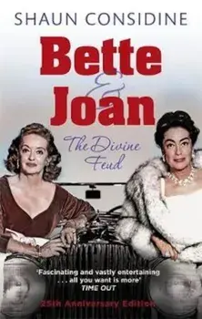 Bette And Joan: THE DIVINE FEUD, Paperback/Shaun Considine