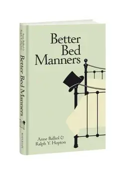 Better Bed Manners. A Humorous 1930s Guide to Bedroom Etiquette for Husbands and Wives, Hardback/Ralph Y. Hopton