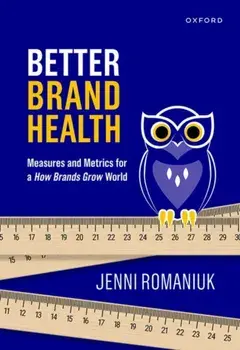 Better Brand Health. Measures and Metrics for a How Brands Grow World, Hardback/***