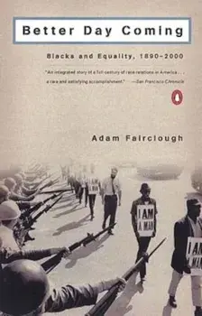 Better Day Coming: Blacks and Equality, 1890-2000, Paperback/Adam Fairclough