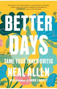 Better Days: Tame Your Inner Critic - Neal Allen
