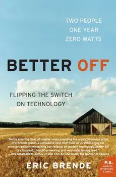 Better Off: Flipping the Switch on Technology, Paperback/Eric Brende