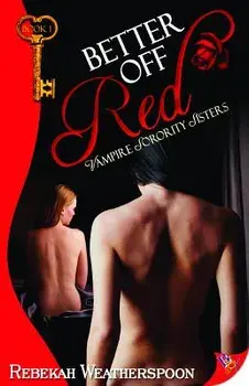 Better Off Red: Vampire Sorority Sisters Book 1, Paperback/Rebekah Weatherspoon