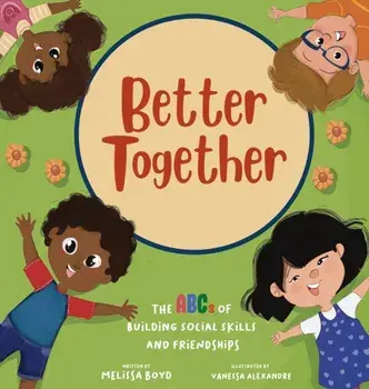 Better Together: The ABCs of Building Social Skills and Friendships, Hardcover/Melissa Boyd