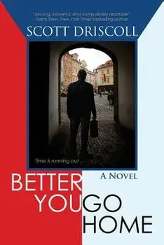 Better You Go Home, Paperback/Scott Driscoll