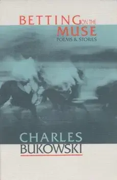 Betting on the Muse, Paperback/Charles Bukowski