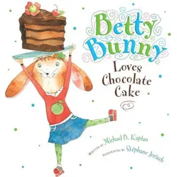 Betty Bunny Loves Chocolate Cake, Hardcover/Michael Kaplan