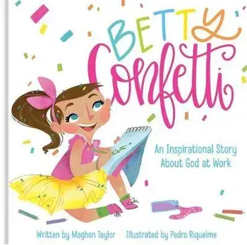 Betty Confetti: An Inspirational Story about God at Work, Hardcover/Maghon Taylor