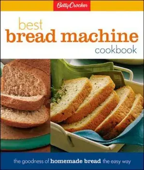 Betty Crocker's Best Bread Machine Cookbook: The Goodness of Homemade Bread the Easy Way, Hardcover/Lois L. Tlusty