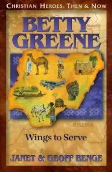 Betty Green: Wings to Serve, Paperback/Janet Benge