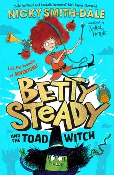 Betty Steady and the Toad Witch, Paperback/Nicky Smith-Dale
