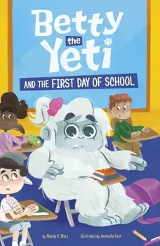 Betty the Yeti and the First Day of School, Paperback/Mandy R. (Digital Editor) Marx