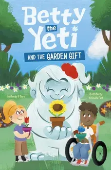 Betty the Yeti and the Garden Gift, Paperback/Mandy R. (Digital Editor) Marx