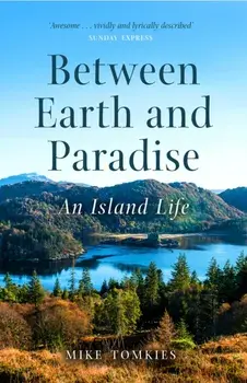 Between Earth and Paradise. An Island Life, Paperback/Mike Tomkies