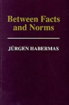 Between Facts and Norms. Contributions to a Discourse Theory of Law and Democracy, Paperback/Jurgen Habermas