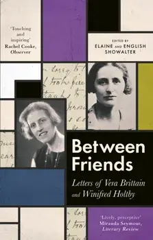 Between Friends. Letters of Vera Brittain and Winifred Holtby, Paperback/English Showalter