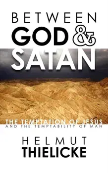 Between God and Satan: The Temptation of Jesus and the Temptability of Man, Paperback/Helmut Thielicke