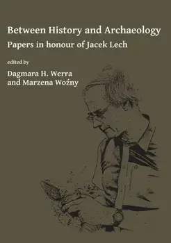 Between History and Archaeology: Papers in honour of Jacek Lech, Paperback/***