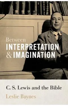 Between Interpretation and Imagination - Leslie Baynes