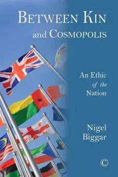 Between Kin and Cosmopolis. An Ethic of the Nation, Paperback/Nigel Biggar