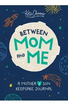 Between Mom and Me: A Mother and Son Keepsake Journal - Katie Clemons