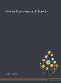 Between Psychology and Philosophy, Hardback/Michael Slote