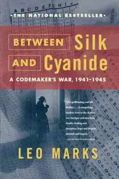 Between Silk and Cyanide: A Codemaker's War, 1941-1945, Paperback/Leo Marks