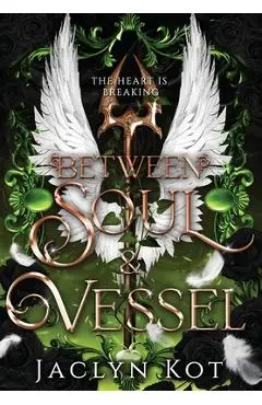 Between Soul and Vessel - Jaclyn Kot