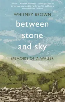 Between Stone and Sky. Memoirs of a Waller, Paperback/Whitney Brown