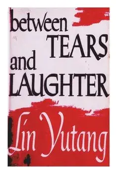 Between Tears And Laughter, Paperback/Lin Yutang