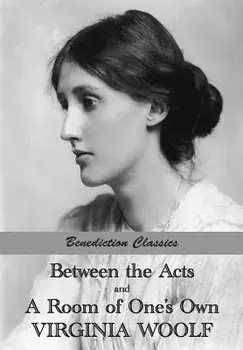 Between the Acts and A Room of One's Own, Paperback/Virginia Woolf