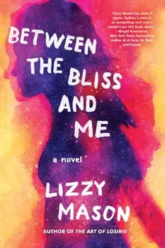 Between the Bliss and Me, Hardcover/Lizzy Mason