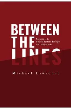 Between the Lines: Concepts in Sound System Design and Alignment - Michael Lawrence