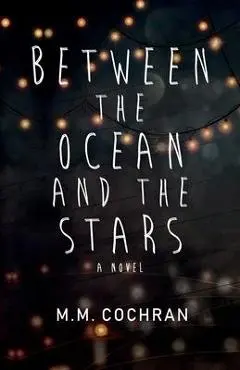 Between the Ocean and the Stars - M. M. Cochran