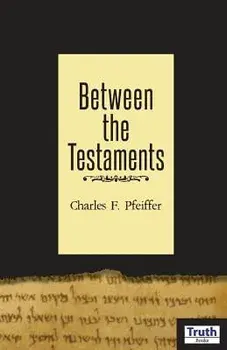 Between the Testaments, Paperback/Charles F. Pfeiffer