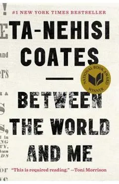 Between the World and Me - Ta-nehisi Coates
