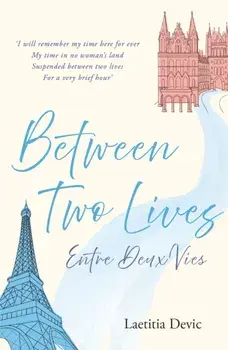 Between Two Lives / Entre Deux Vies, Paperback/Laetitia Devic