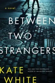 Between Two Strangers, Paperback/Kate White