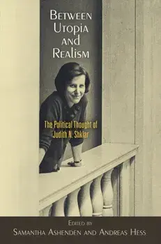 Between Utopia and Realism. The Political Thought of Judith N. Shklar, Paperback/***