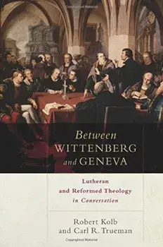 Between Wittenberg and Geneva: Lutheran and Reformed Theology in Conversation, Paperback/Robert Kolb