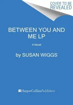Between You and Me, Paperback/Susan Wiggs