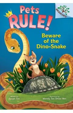 Beware of the Dino-Snake: A Branches Book (Pets Rule! #8) - Susan Tan