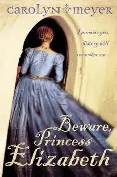 Beware, Princess Elizabeth, Paperback/Carolyn Meyer