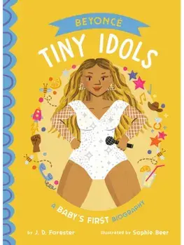 Beyonce: A Baby's First Biography, Board book/J. D. Forester