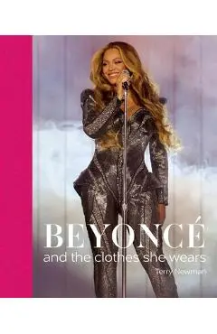Beyoncé: And the Clothes She Wears - Terry Newman