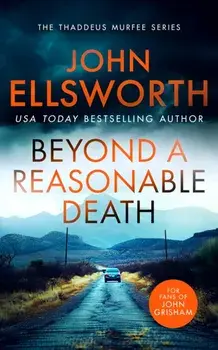 Beyond a Reasonable Death. A page-turning legal thriller, Paperback/John Ellsworth
