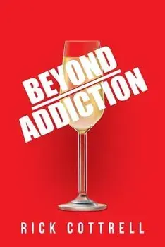 Beyond Addiction, Paperback/Rick Cottrell