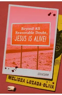 Beyond All Reasonable Doubt, Jesus Is Alive!: Stories - Melissa Lozada-oliva