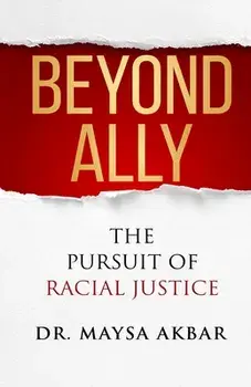 Beyond Ally: The Pursuit of Racial Justice, Paperback/Maysa Akbar